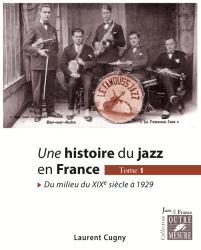 Histoire du Jazz en France - Tome 1 - Cugny
